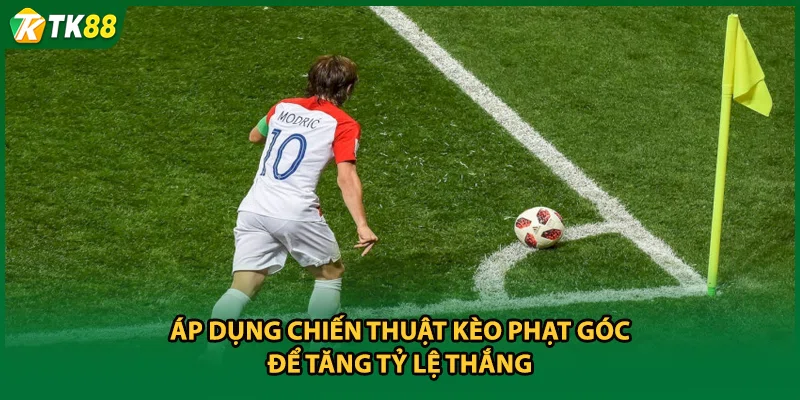 Áp dụng chiến thuật kèo phạt góc để tăng tỷ lệ thắng