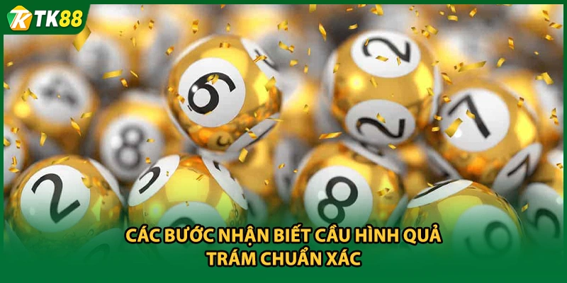 Các bước nhận biết cầu hình quả trám chuẩn xác