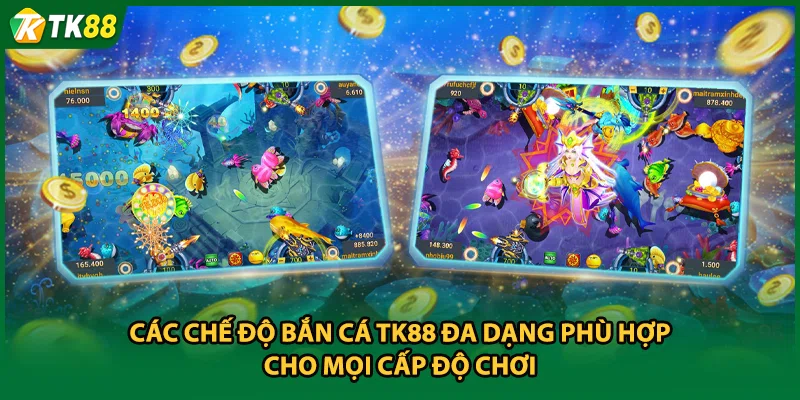 Các chế độ bắn cá TK88 đa dạng phù hợp cho mọi cấp độ chơi