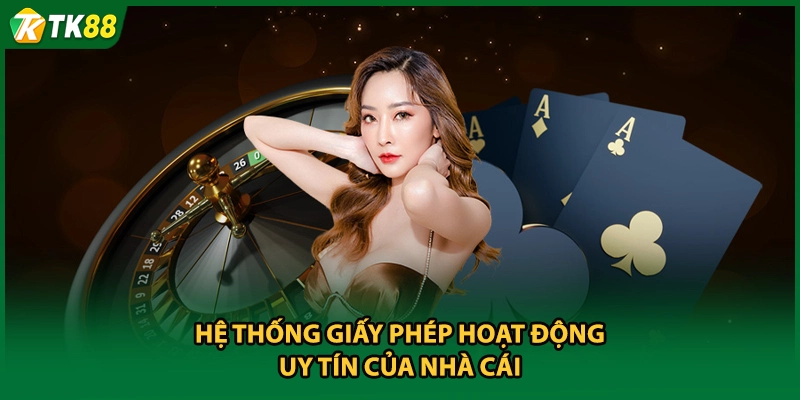 Hệ thống giấy phép hoạt động uy tín của nhà cái