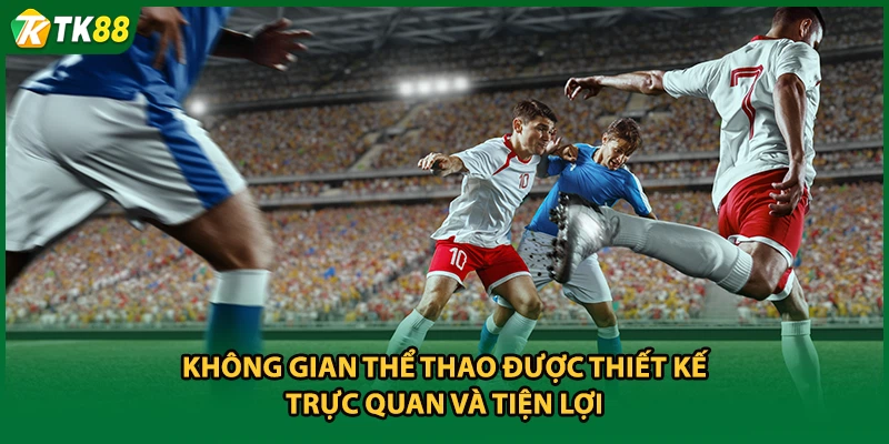 Không gian thể thao được thiết kế trực quan và tiện lợi 