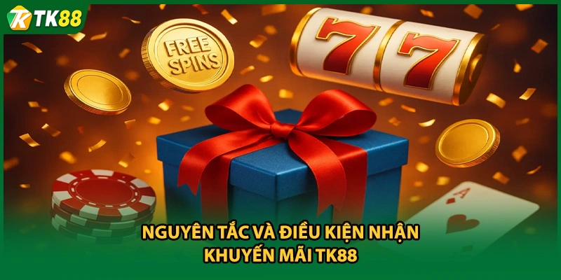 Nguyên tắc và điều kiện nhận khuyến mãi TK88