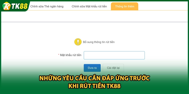 Những yêu cầu cần đáp ứng trước khi rút tiền TK88 