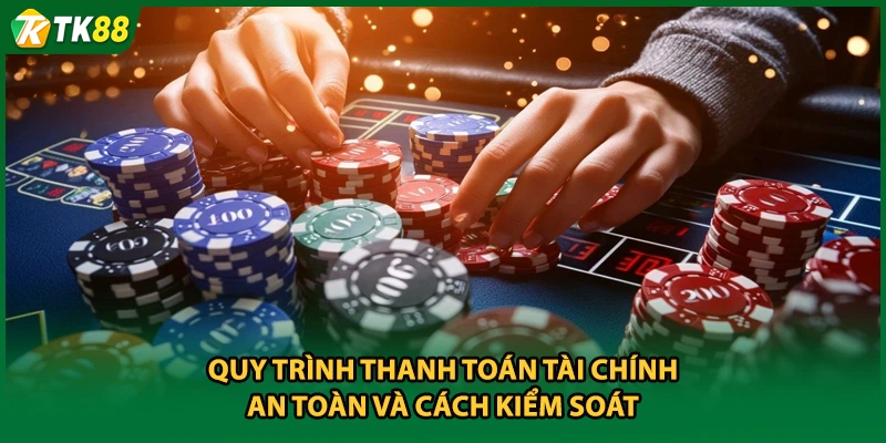 Quy trình thanh toán tài chính an toàn và cách kiểm soát