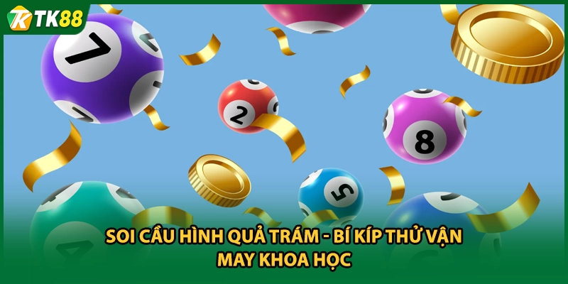 Soi Cầu Hình Quả Trám - Bí Kíp Thử Vận May Khoa Học