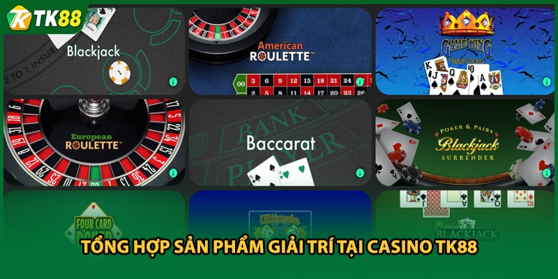 Tổng hợp sản phẩm giải trí tại casino TK88